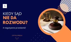 Kiedy sąd nie da rozwodu? Grafika z młotkiem sędziowskim i wagą sprawiedliwości, informująca o 4 negatywnych przesłankach.