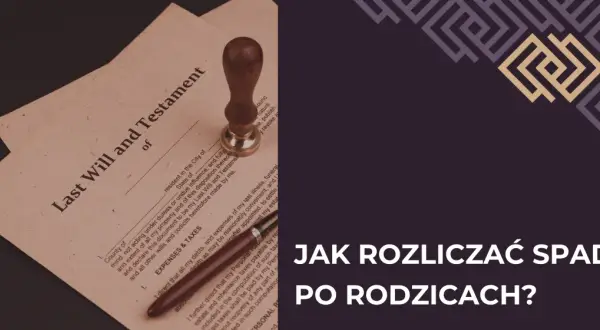 Stary dokument testamentu i pieczęć. Jak rozliczać spadek po rodzicach?